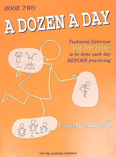 A Dozen A Day Technical Exercises Book 2: Technical Exercises For The Piano To Be Done Each Day Before Practicing