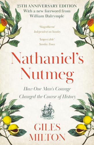 Nathaniel'S Nutmeg: How One Man'S Courage Changed The Course Of History