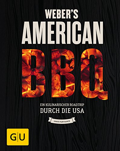 Weber'S American Bbq: Ein Kulinarischer Roadtrip Durch Die Usa