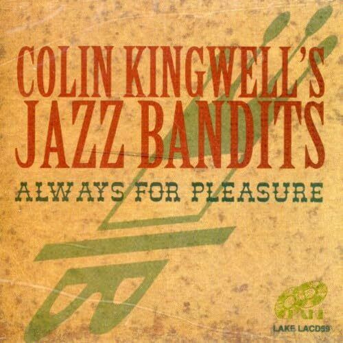 Colin Kingwell's Jazz Bandits Always For Pleasure (CD) Album