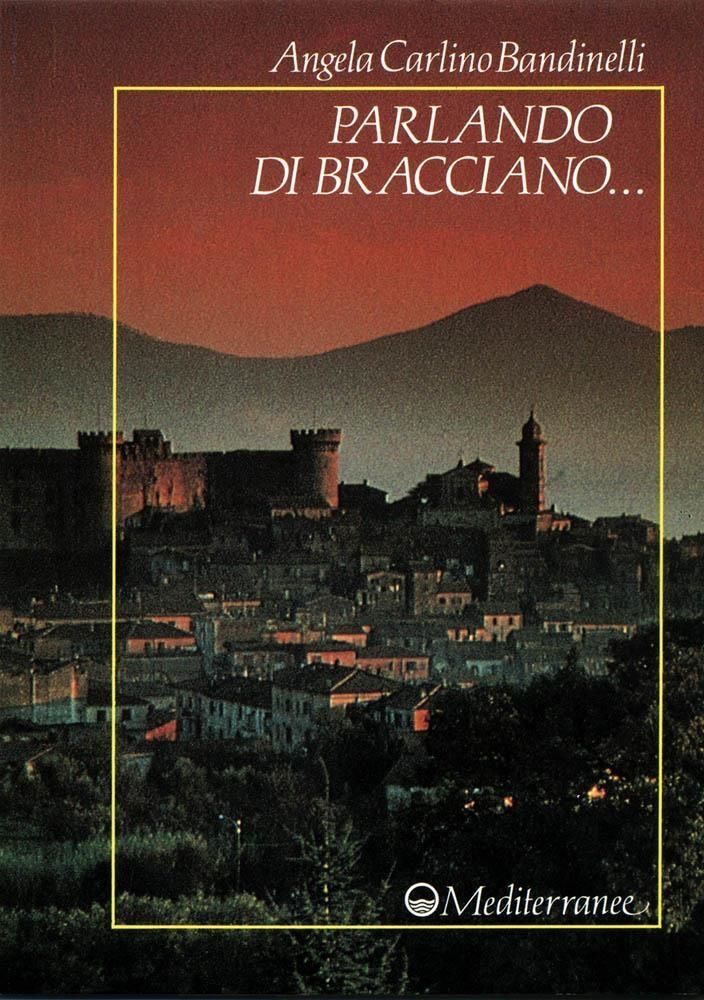 Libri Carlino Bandinelli Angela - Parlando Di Bracciano