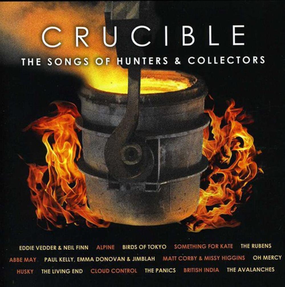 Hunters & Collectors - Crucible - Songs Of.. - AA.VV. (Audio Cd)