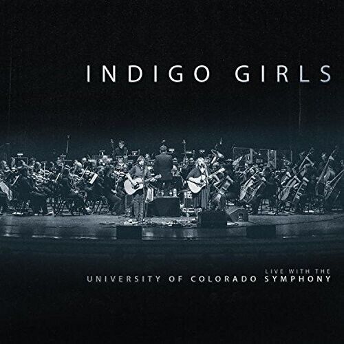 Indigo Girls - Live With The University Of Colorado Symphony Orchestra - 2 Cd