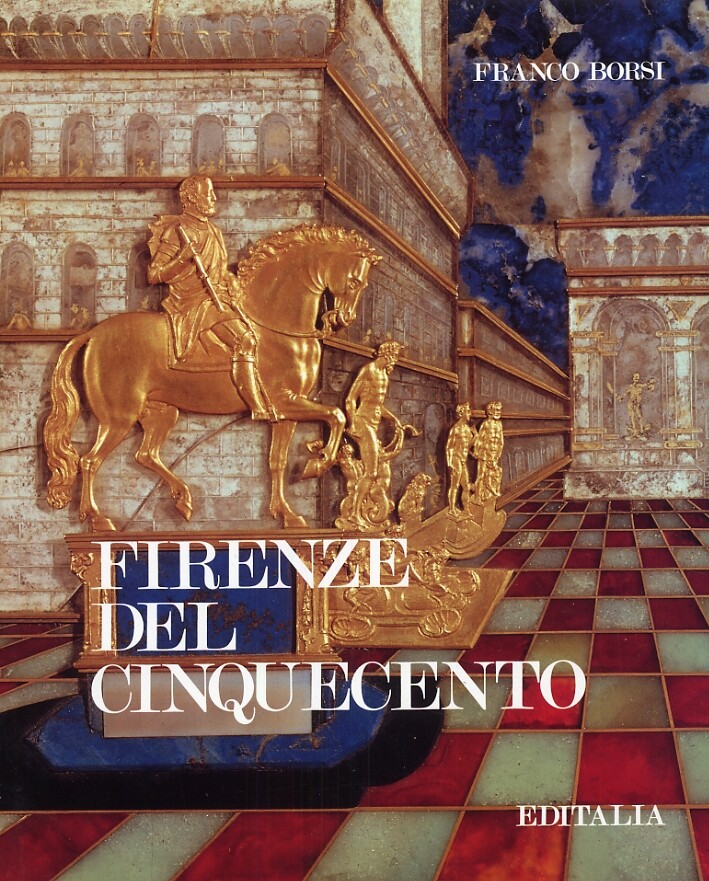 Firenze del Cinquecento - [Editalia]