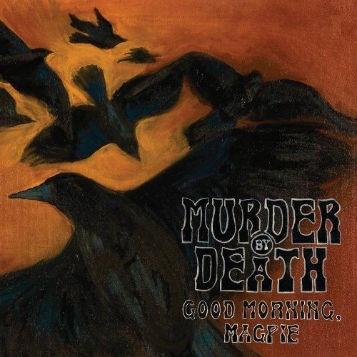 Audio Cd Murder By Death - Good Morning Magpie