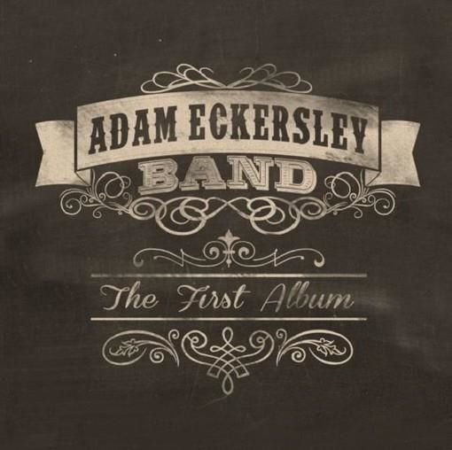 Audio Cd Adam Eckersley Band - The First Album