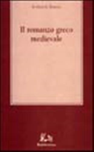 Il romanzo greco medievale - Beaton Roderick