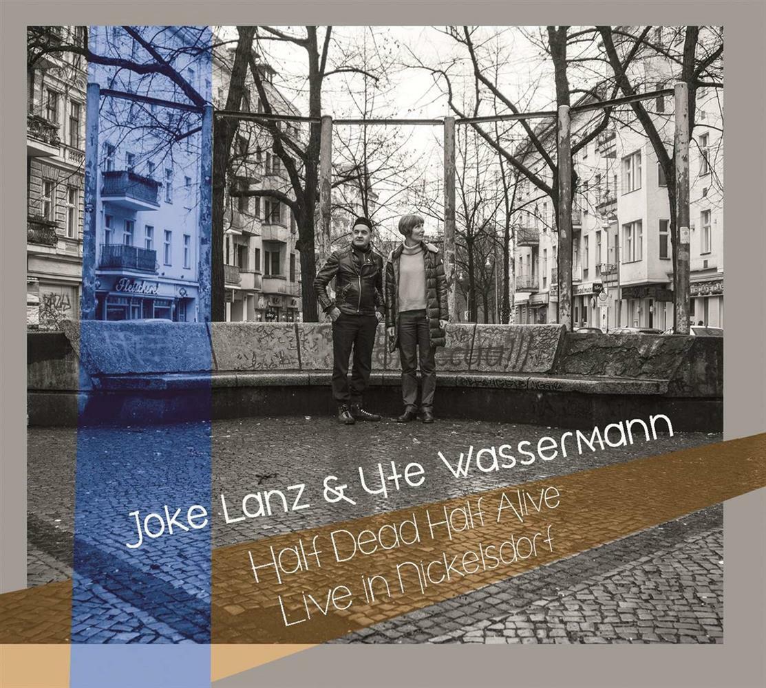 Joke Lanz & Ute Wassermann - Half Dead Half Alive (Live In Nick... (Audio Cd)