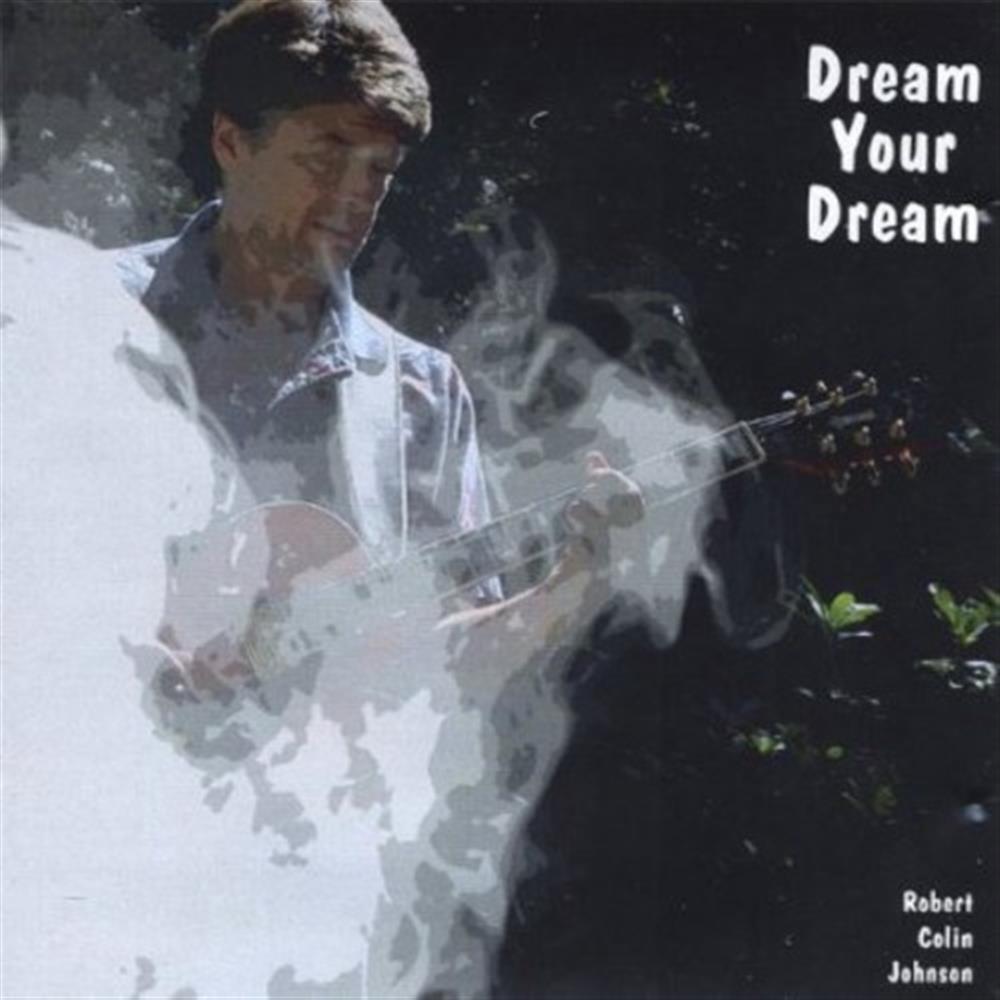 Robert Colin Johnson - Dream Your Dream - AA.VV. (Audio Cd)