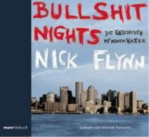 Nick Flynn Bullshit Nights. 2 CDs . Die Geschichte mit meinem Vater (marehörbuch