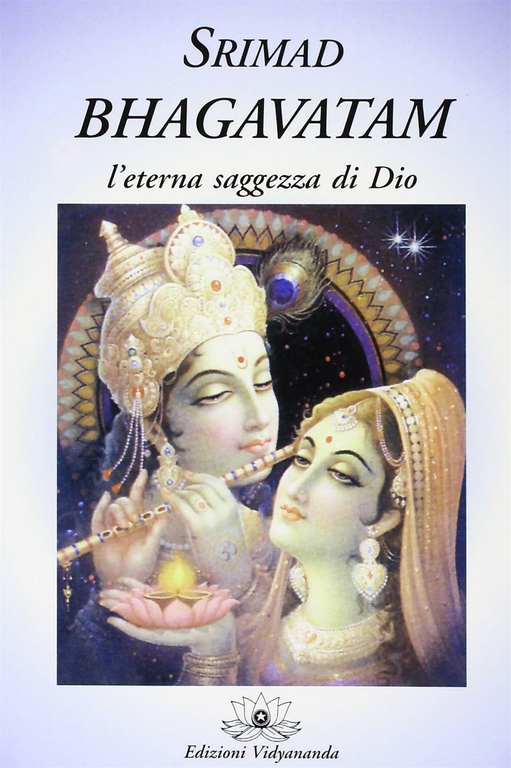 Srimad Bhagavatam. L'eterna saggezza di Dio - AA.VV.