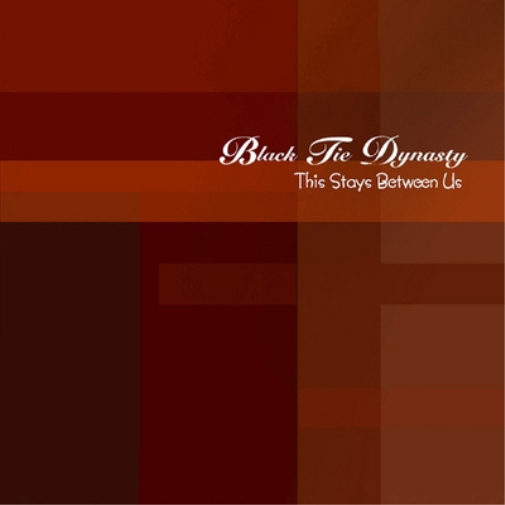 Black Tie Dynasty This Stays Between Us (CD) Album