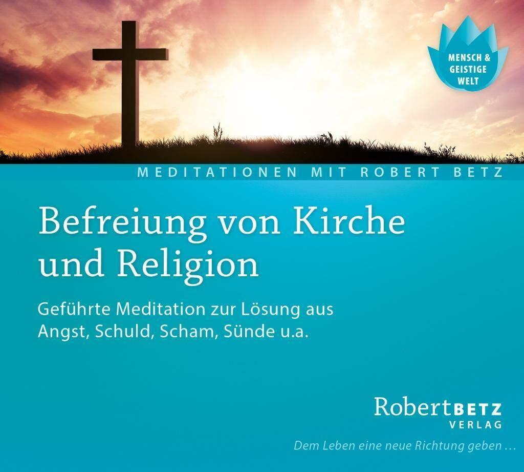 Robert Theodor  Befreiung von Kirche und Religion: Geführte Meditation zur  (CD)