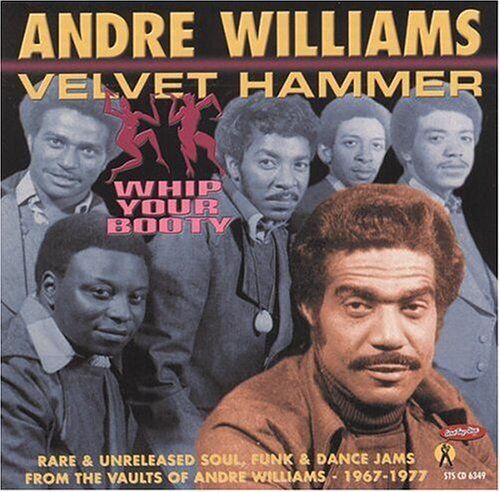 Andre Williams's Velvet Hammer Whip Your Booty! (CD) Album