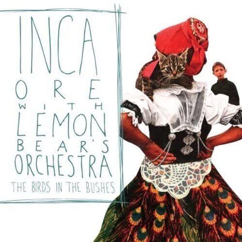 Inca Ore with Lemon Bears Orchestra The birds in the bushes (CD) Album