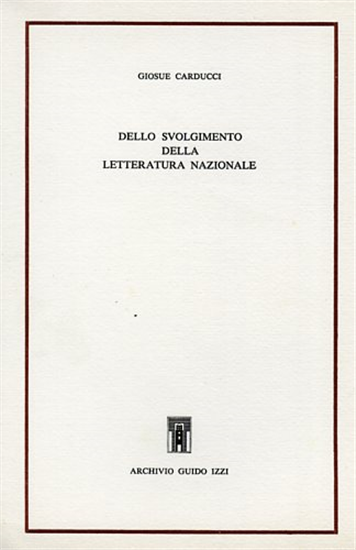 Carducci,Giosuè. - Dello svolgimento della letteratura nazionale.
