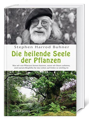 Stephen Harrod  Die heilende Seele der Pflanzen: Was wir von Pflanzen lernen kön