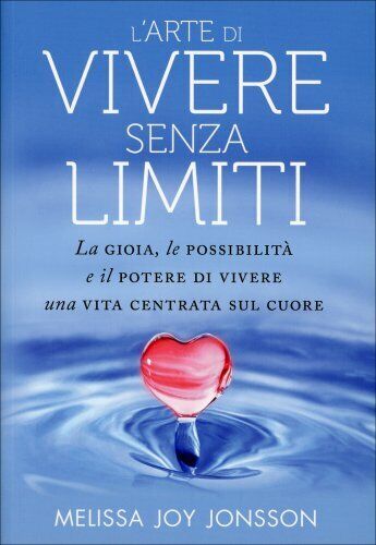 LIBRO L'ARTE DI VIVERE - UNA VITA CENTRATA SUL CUORE - MELISSA JOY JONSSON