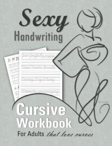 Sexy Handwriting: Cursive Workbook for Adults: Learn to Write Cursive (Over