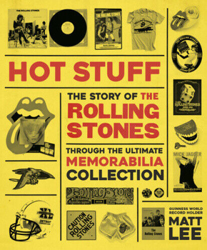 Rolling Stones - Hot Stuff: The Ultimate Memorabilia Collection by Matt Lee