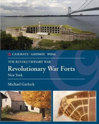 America'S Revolutionary War Forts: Volume 1: New York (Casemate Illustrated