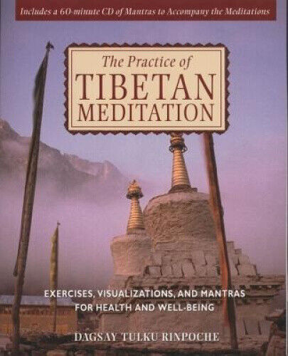 The Practice of Tibetan Meditation: Exercises, Visualizations and Mantras for