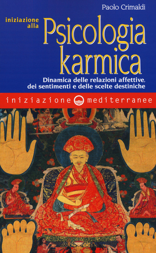 Iniziazione Alla Psicologia Karmica. Dinamica Delle Relazioni Affettive Dei Sent