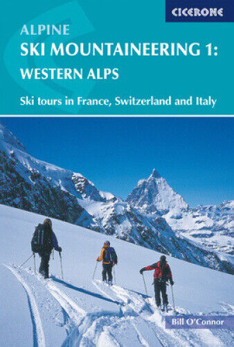 Alpine Ski Mountaineering Vol 1 - Western Alps: Ski tours in France,