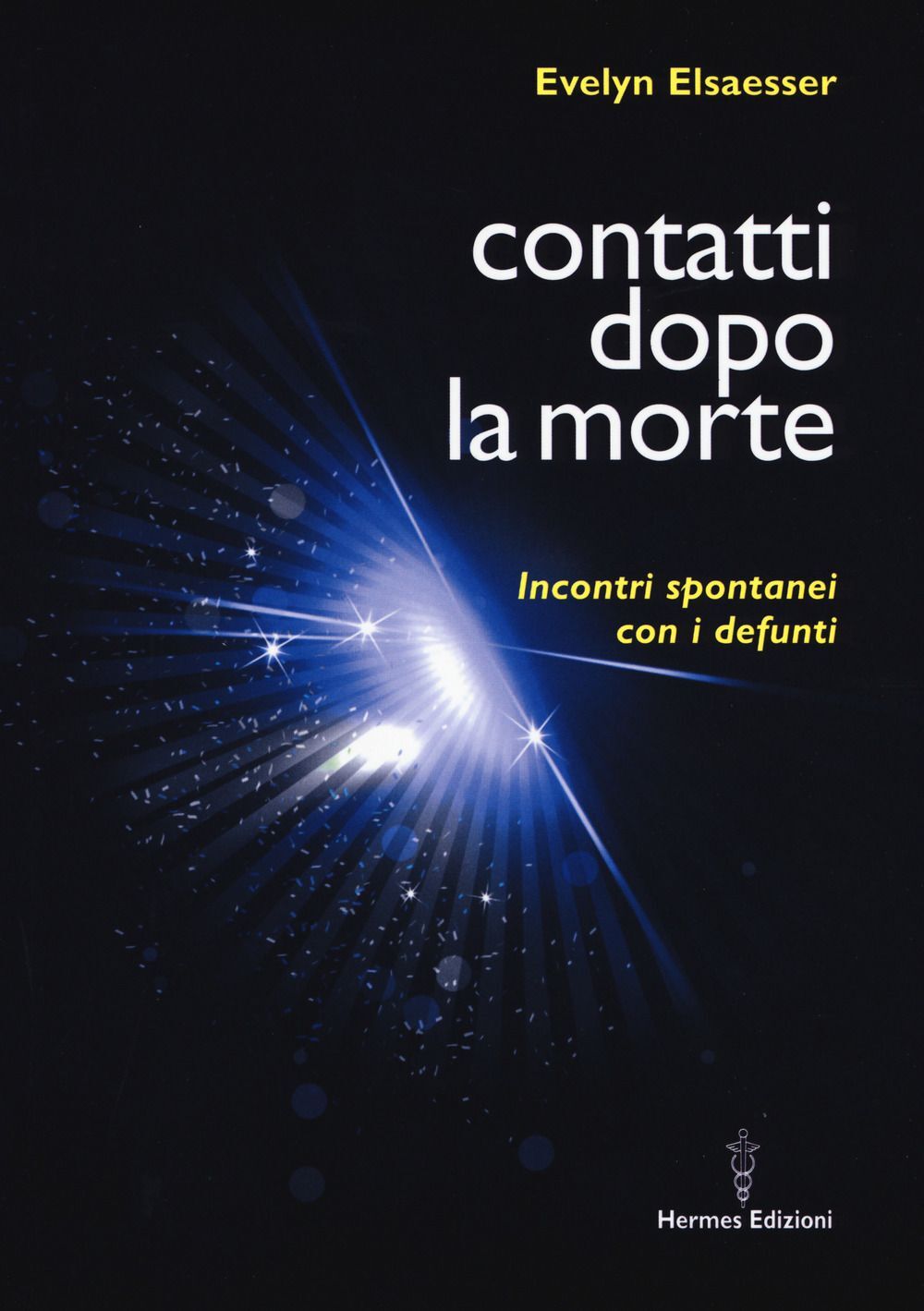 Libri Elsaesser Evelyn - Contatti Dopo La Morte. Incontri Spontanei Con I Defunt
