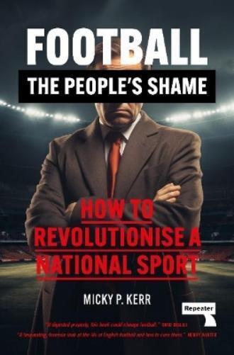 Micky Kerr Football, the People's Shame (Tascabile)