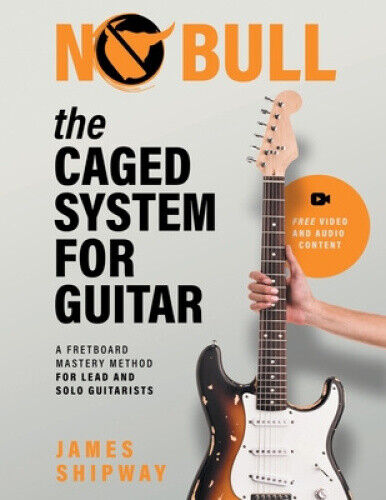 The Caged System for Guitar: A Fretboard Mastery Method for Lead and Solo
