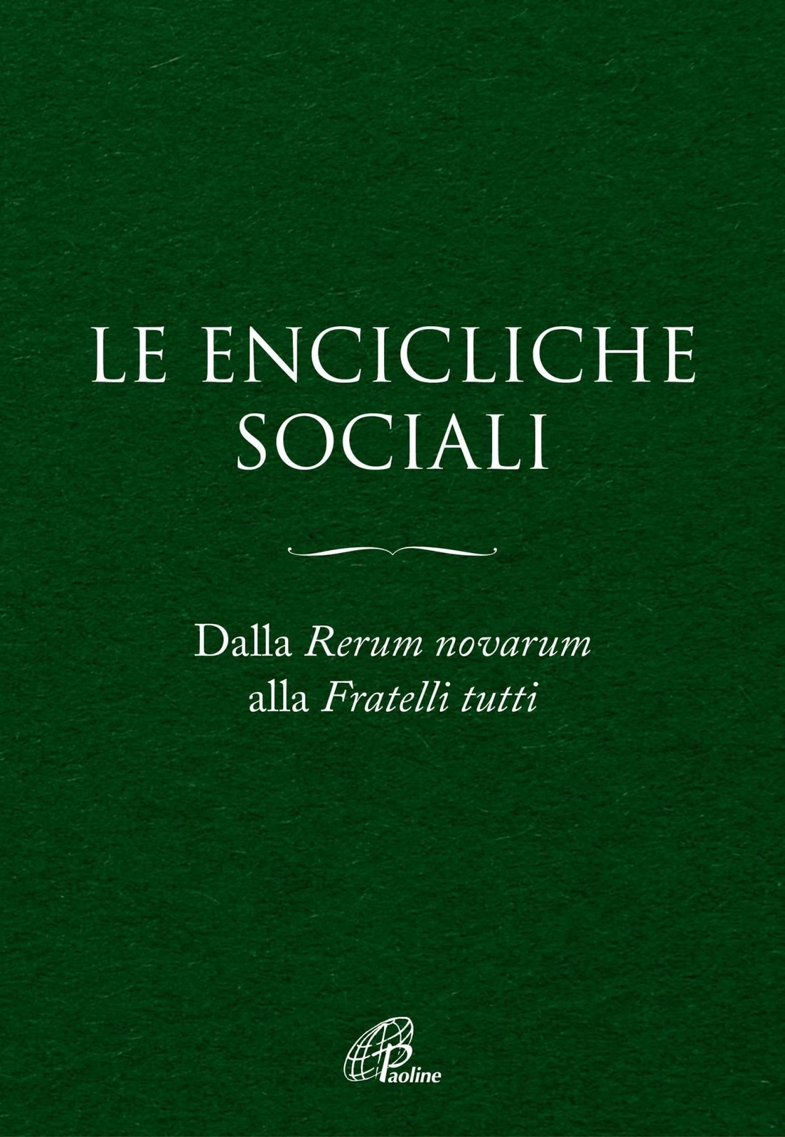 Libri Encicliche Sociali. Dalla Rerum Novarum Alla Fratelli Tutti. Ediz. Ampliat