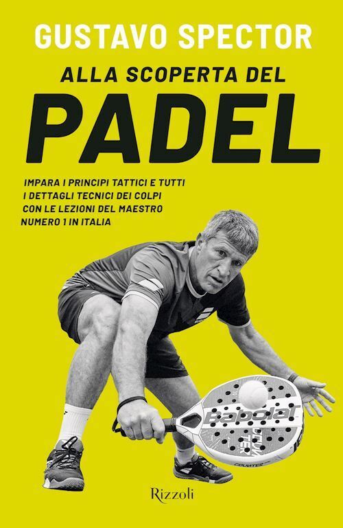 ALLA SCOPERTA DEL PADEL  - SPECTOR GUSTAVO - Rizzoli