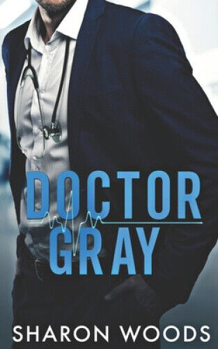 Doctor Gray: A Brothers Best Friend Romance (Chicago Doctors The)