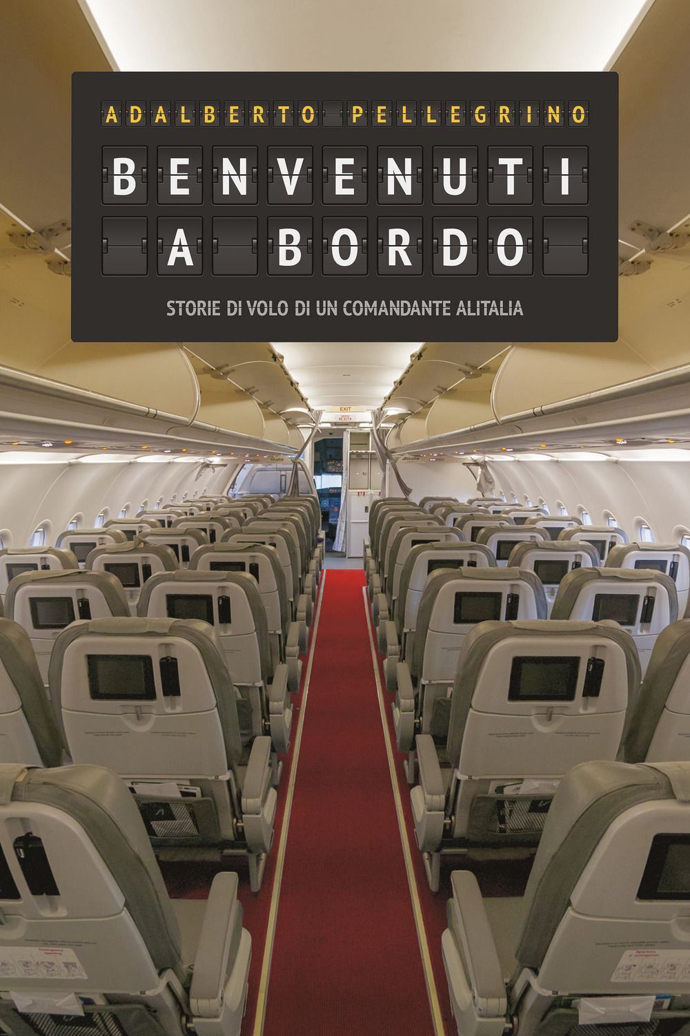 Libri Pellegrino Adalberto - Benvenuti A Bordo. Storie Di Volo Di Un Comandante