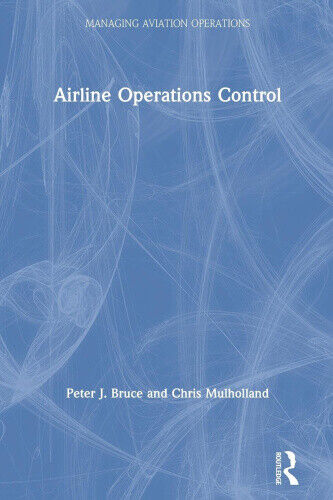Airline Operations Control (Managing Aviation Operations) by Bruce, Peter J.
