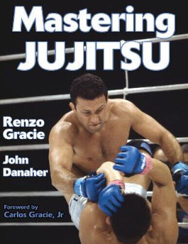 Mastering Jujitsu (Mastering Martial Arts) by Gracie, Renzo