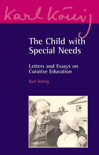 The Child with Special Needs: Letters and Essays on Curative Education (Karl