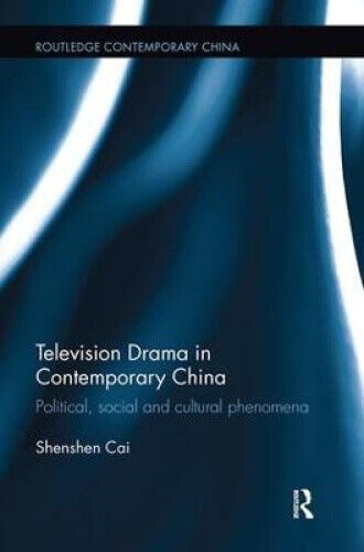 Television Drama in Contemporary China: Political, social and cultural