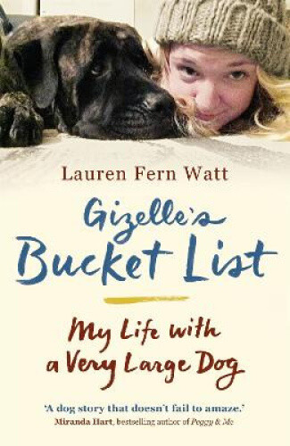 Gizelle's Bucket List: My Life With A Very Large Dog by Lauren Fern Watt