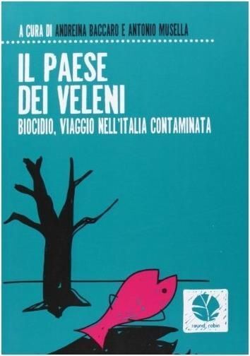 Libri Andreina Baccaro / Antonio Musella - Il Paese Dei Veleni. Biocidio, Viaggi
