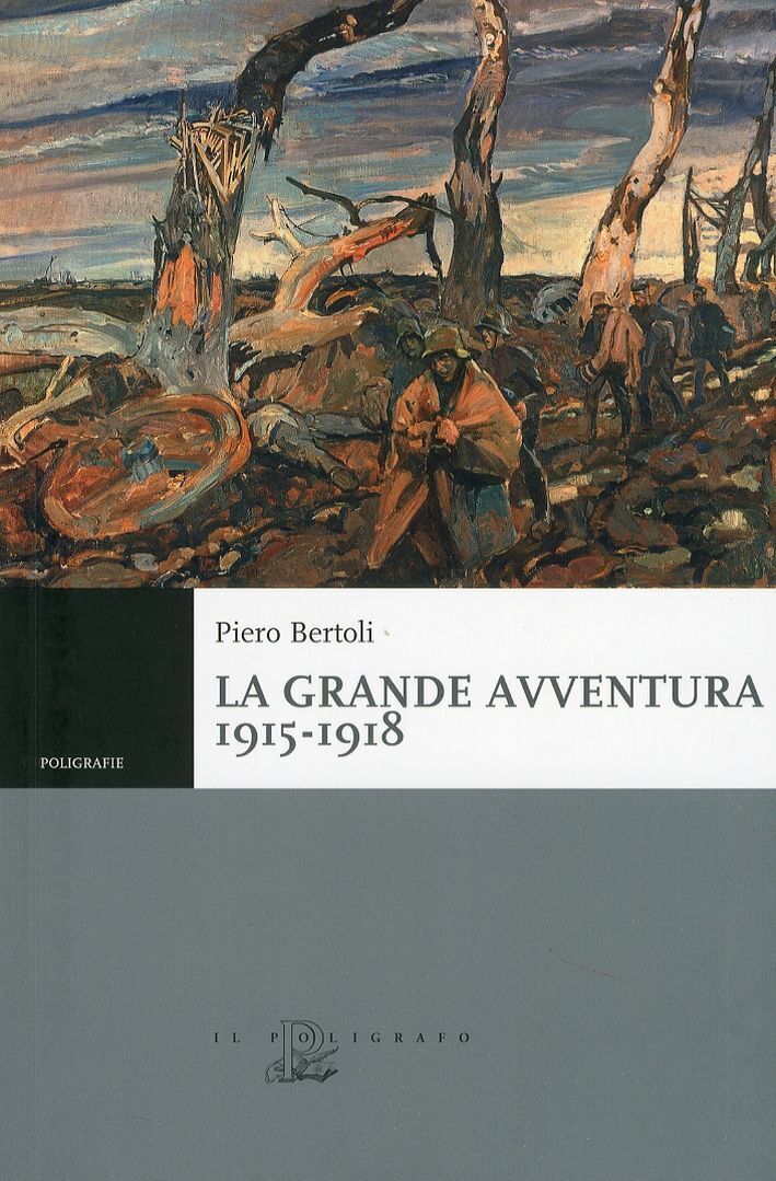 Libri Piero Bertoli - La Grande Avventura 1915-1918. Tre Anni Di Guerre Con I Be