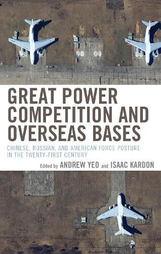 Great Power Competition and Overseas Bases: Chinese, Russian, and American