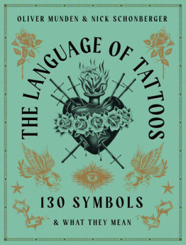 The Language of Tattoos: 130 Symbols and What They Mean by Schonberger, Nick