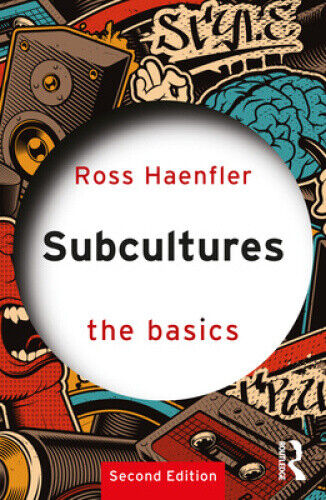 Subcultures: The Basics (Basics The) by Haenfler, Ross