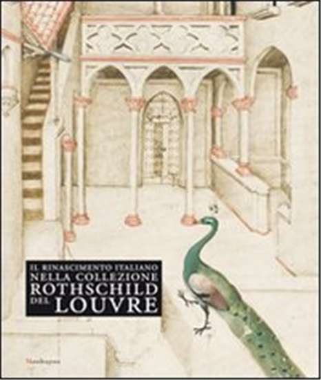Catalogo della Mostr - Il Rinascimento italiano nella collezione Rothschild del