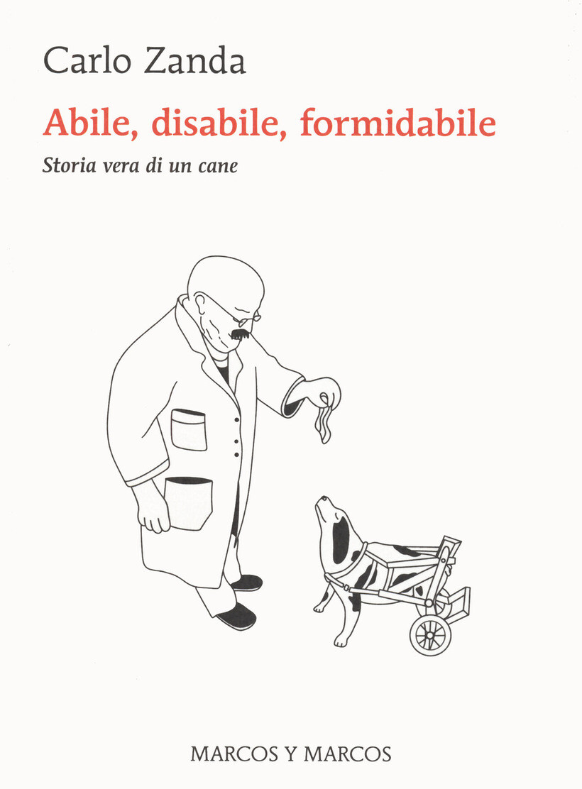 ABILE, DISABILE, FORMIDABILE. STORIA VERA DI UN CANE - ZANDA CARLO