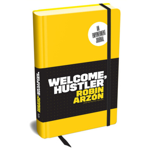 Welcome Hustler An Empowerment Journal Pub Delayed Sept 2023 by R. Arzon