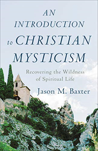 Jason M. Baxter An Introduction to Christian Mysticism - Recovering (Tascabile)