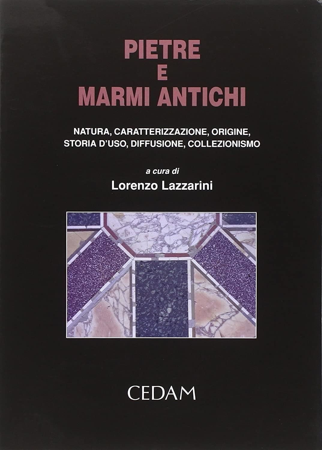 Libri Pietre E Marmi Antichi. Natura, Caratterizzazione, Origine, Storia D'uso,
